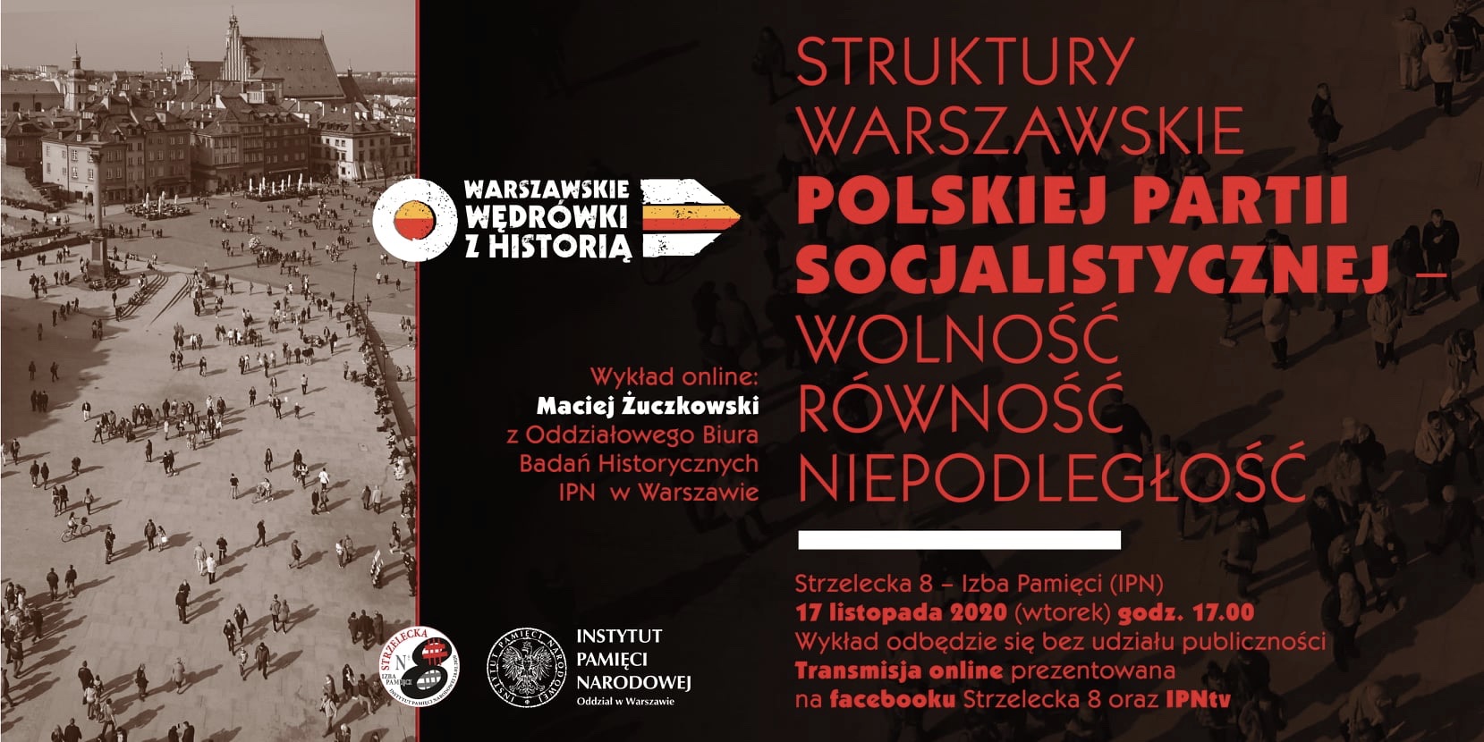 „Struktury warszawskie Polskiej Partii Socjalistycznej Wolność Równość Niepodległość” – wykład Macieja Żuczkowskiego, 17 listopada 2020r., godz. 17.00