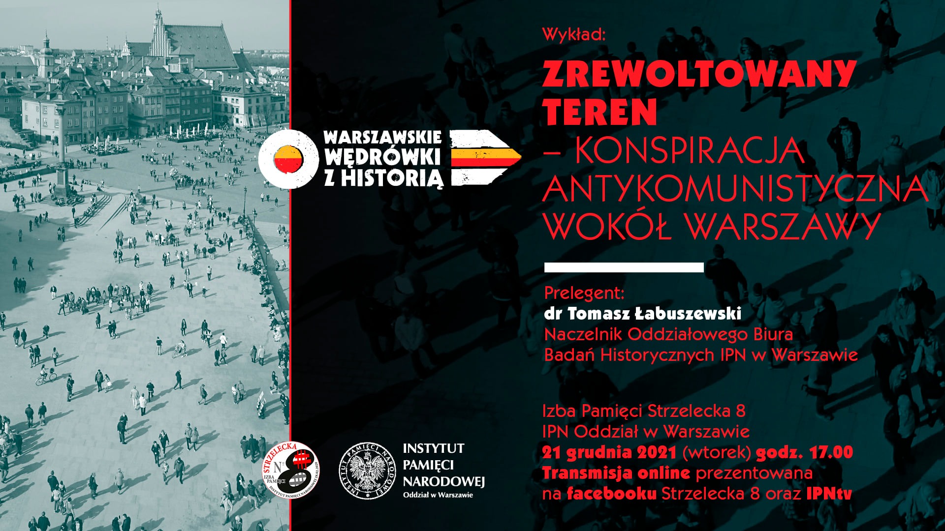 „Zrewoltowany teren – konspiracja antykomunistyczna wokół Warszawy” - wykład dr Tomasza Łabuszewskiego, 21 grudnia 2021 r., godz. 17:00
