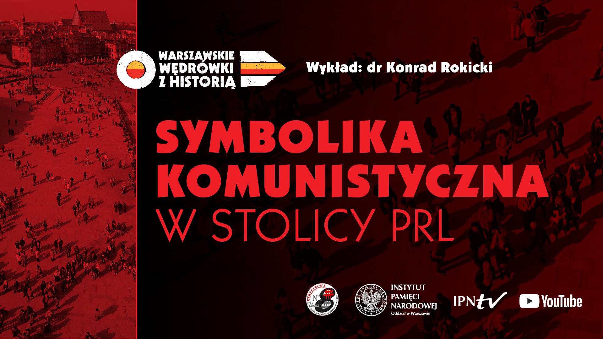 Symbolika komunistyczna w stolicy PRL - dr  Konrad Rokicki