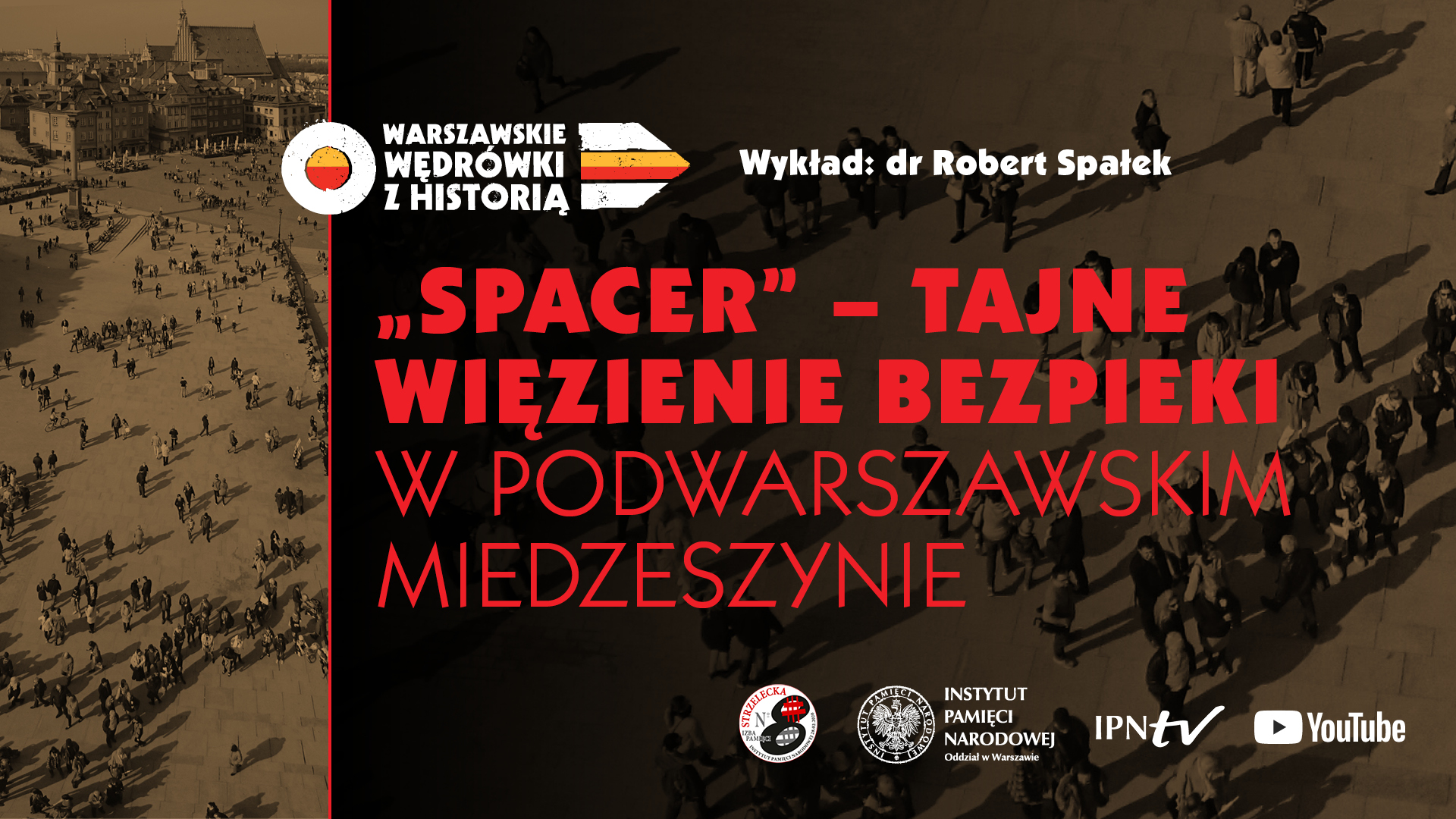 „SPACER” – tajne więzienie bezpieki w podwarszawskim Miedzeszynie – dr Robert Spałek