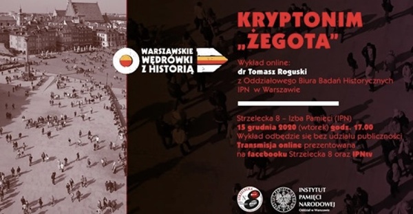 Kryptonim „Żegota” – wykład dr. Tomasza Roguskiego, 15 grudnia 2020r., godz. 17.00