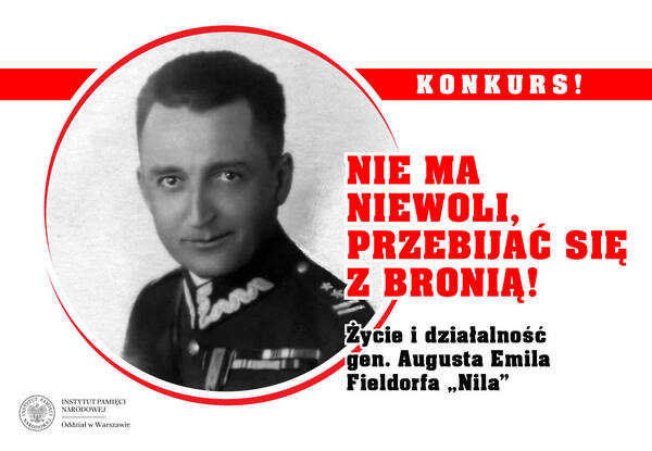 Nie ma niewoli, przebijać się z bronią! Życie i działalność gen. Augusta Fieldorfa "Nila". 2024