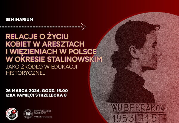 Relacje o życiu kobiet w aresztach i więzieniach w Polsce w okresie stalinowskim, jako źródło w edukacji historycznej