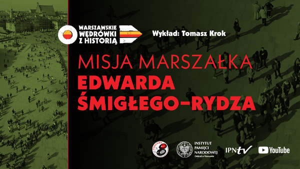 Misja Marszałka Edwarda Śmigłego-Rydza– Tomasz Krok