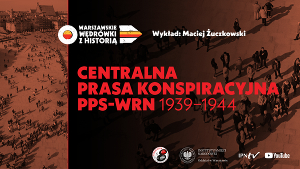 „Centralna prasa konspiracyjna PPS-WRN 1939-1944” – Maciej Żuczkowski