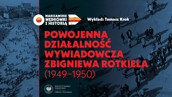 Powojenna działalność wywiadowcza Zbigniewa Rotkiela (1949–1950) – Tomasz Krok