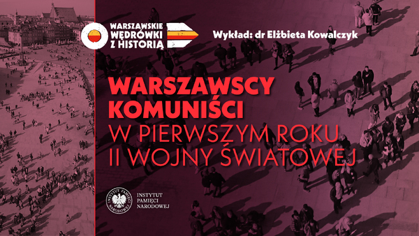 Warszawscy 	komuniści w pierwszym roku drugiej wojny światowej – dr Elżbieta Kowalczyk