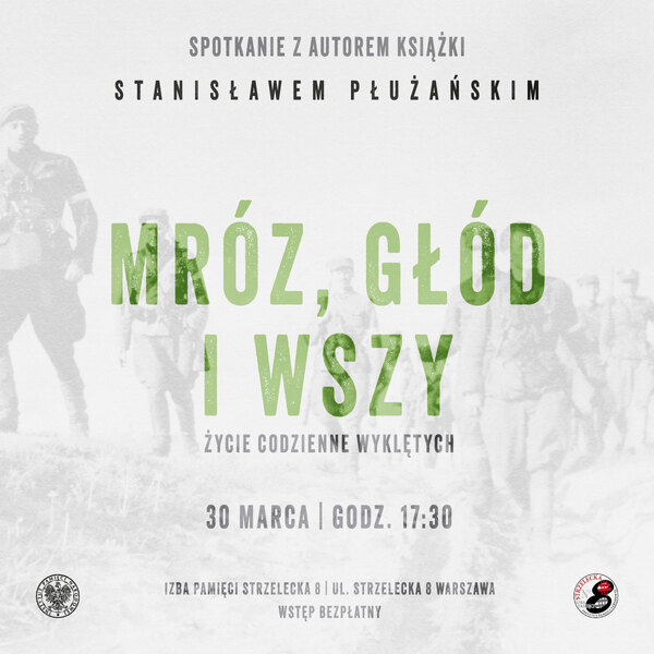 „Mróz, Głód i Wszy. Życie codzienne Wyklętych” – spotkanie ze Stanisławem Płużańskim