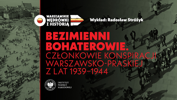 Bezimienni bohaterowie. Członkowie konspiracji warszawsko-praskiej z lat 1939 - 1944