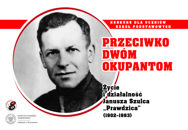 Przeciwko dwóm okupantom – życie i działalność Janusza Szulca „Prawdzica” (1902-1983)