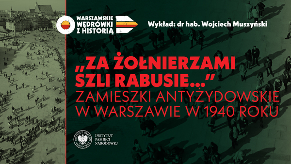 "Za żołnierzami szli rabusie..." Zamieszki antyżydowskie w Warszawie w 1940 roku